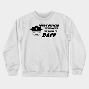 Sorry officer Crewneck Sweatshirt